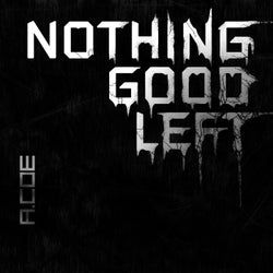 Nothing Good Left