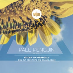 PALE PENGUIN Presents RETURN TO PARADISE 3: CHILL-OUT, DOWNTEMPO AND BALEARIC MOODS