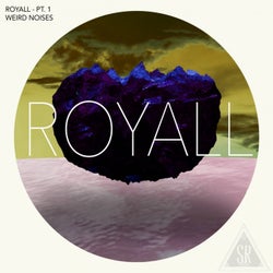 Royall, Pt. 1: Weird Noises