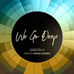 We Go Deep, Saison 6