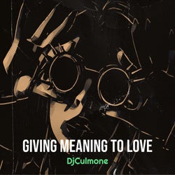 Giving Meaning to Love