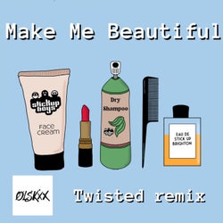 Make Me Beautiful (Olskxx Twisted Remix)