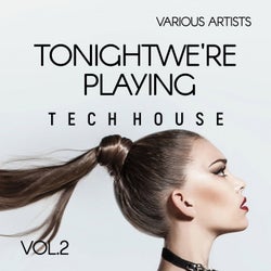 Tonight We're Playing Tech House, Vol. 2
