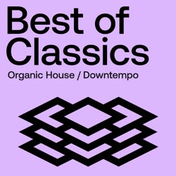 Best Of Classics: Organic House / Downtempo