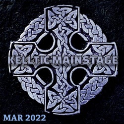 Kelltic Mainstage March 2022
