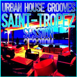 Urban House Grooves - SAINT-TROPEZ Session