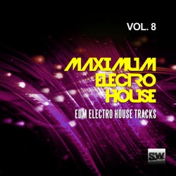 Maximum Electro House, Vol. 8 (EDM Electro House Tracks)