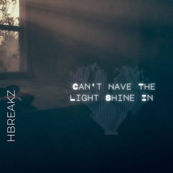 Cant Have the Light Shine In