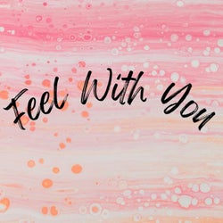 Feel with You