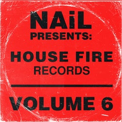 NAiL presents House Fire Records, Vo. 6