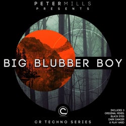 Big Blubber Boy (CR Techno Series)