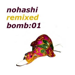 Nohashi Remixed Bomb 01