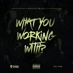 What You Working With?