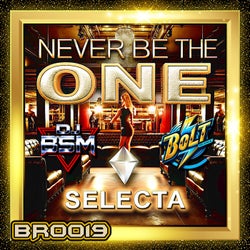 Never Be The One / Selecta