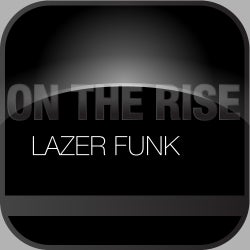 On The Rise: Lazer Funk