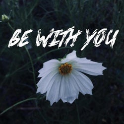 Be With You