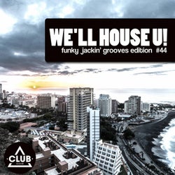 We'll House U! - Funky Jackin' Grooves Edition Vol. 44