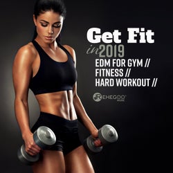 Get Fit in 2019: EDM for Gym, Fitness, Hard Workout