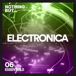 Nothing But... Electronica Essentials, Vol. 06