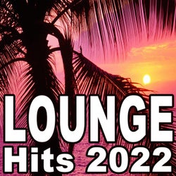 Lounge Hits 2022 (The Best Mix of Soft House, Ibiza Lounge, Chill House & Sunset Lounge Music)