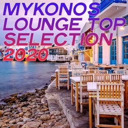 Mykonos Lounge Top Selection 2020 (Electronic Lounge Selection Mykonos Summer 2020)