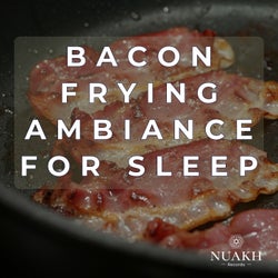 Bacon Sizzling Sound for Sleep - Bacon Frying