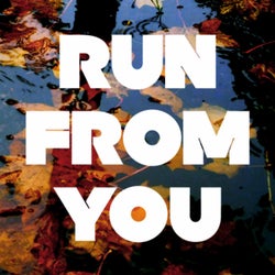 Run From You