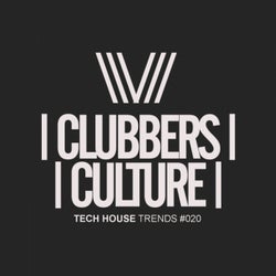 Clubbers Culture: Tech House Trends #020