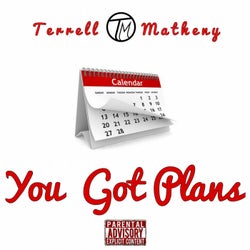 You Got Plans