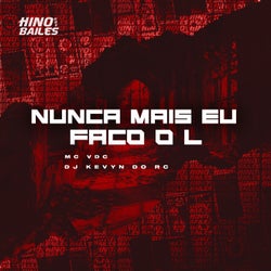 Nunca Mais Eu Faço o L