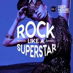 Rock like a Superstar, Vol. 3 (Deep-House Champagnes)