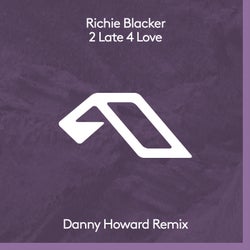 2 Late 4 Love (Danny Howard Remix)