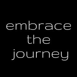 Embrace The Journey