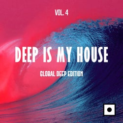 Deep Is My House, Vol. 4 (Global Deep Edition)