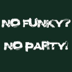 No Funky No Party !!