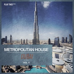 Metropolitan House: Dubai Vol. 5