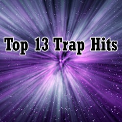 Top 13 Trap Hits