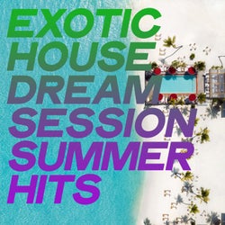 Exotic House Dream Session Summer Hits