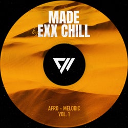 Made by Exx Chill Afro-Melodic Vol.1