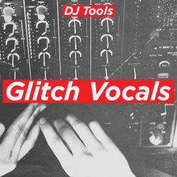 DJ Tools: Glitch Vocals