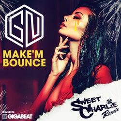 Make'm Bounce (Sweet Charlie Remix)