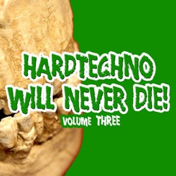 Hardtechno Will Never Die! Vol. 3