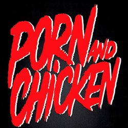 Porn and Chicken