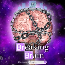 Breaking Brain