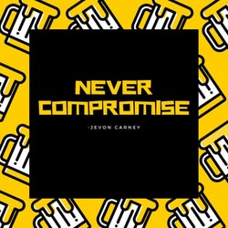 Never Compromise