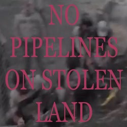 No Pipelines On Stolen Land