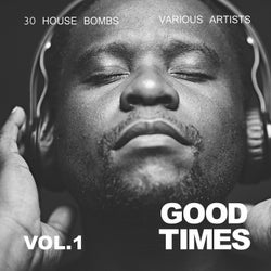 Good Times (30 House Bombs), Vol. 1