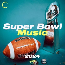 Super Bowl Music 2024: The Best Music for the Super Bowl Chosen by Hoop Records