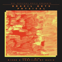 Get Physical Music Presents: Brazil Gets Physical 2015 - Dia - Mixed & Compiled By Davis