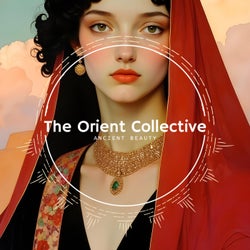 The Orient Collective: Ancient Beauty